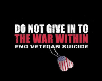 May include: Black background with white and red text that reads "DO NOT GIVE IN TO THE WAR WITHIN END VETERAN SUICIDE." Two dog tags with the American flag design hang from a chain.
