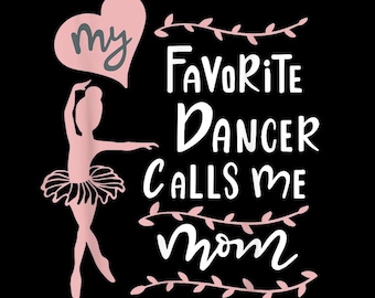 My Favorite Dancer Calls Me Mom PNG, Dance Mom-sublimatieontwerp, Moederdagballet PNG, digitale download