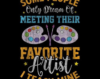 I Teach My Favorite Artists, Art Teacher PNG, Art Class, Funny Teacher Quote, Digital Download
