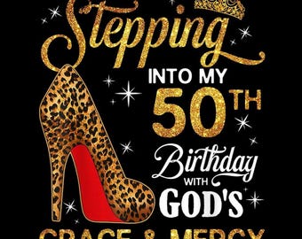 Stepping Into My 50th With God’s Grace and Mercy PNG, Faith Birthday Quote, Christian Heels Crown, PNG Digital Download