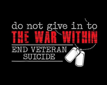 May include: Black background with white and red text that reads "do not give in to THE WAR WITHIN END VETERAN SUICIDE." Two silver dog tags hang from a chain in the lower right corner.