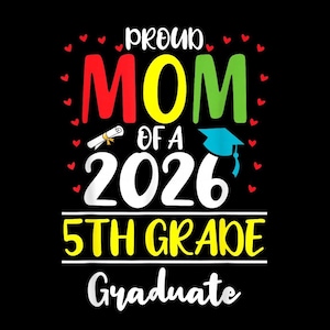 Funny Proud Mom of a Class of 2026 5th Grade Graduate PNG, Humorous Graduation Digital Design, Instant Download