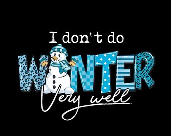 I don't do winter very well png, Funny Winter Quote Design,Cold Weather Humor Shirt Art,Seasonal Retro Style,PNG with transparent background
