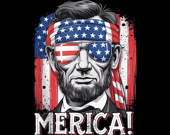 Abraham Lincoln PNG, Funny 4th of July Merica, Patriotic Party Dad Gift, Abe Lincoln Clipart, Sublimation Design, Digital Download