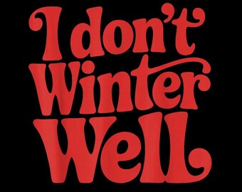 I don't winter well png, Funny Winter Quote Design, Cold Weather Humor Shirt Art, Seasonal Retro Style, PNG with transparent background
