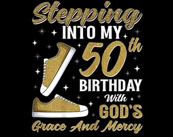 Stepping Into My 50th With God’s Grace and Mercy PNG, Faith Birthday Quote, Christian Heels Crown, PNG Digital Download