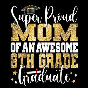 Super Proud MOM of an Awesome 8th Grade Graduate 2025 PNG - Graduation Design, T-Shirt Graphic, Digital Download for Cricut & Silhouette