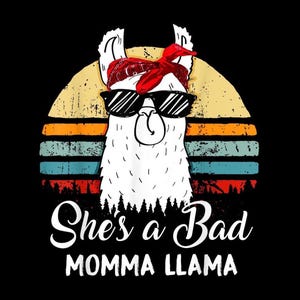 She's a Bad Momma Llama PNG | Mama Llama Shirt Design | Funny Mom Life Shirt | Mother's Day Gift | Instant Download