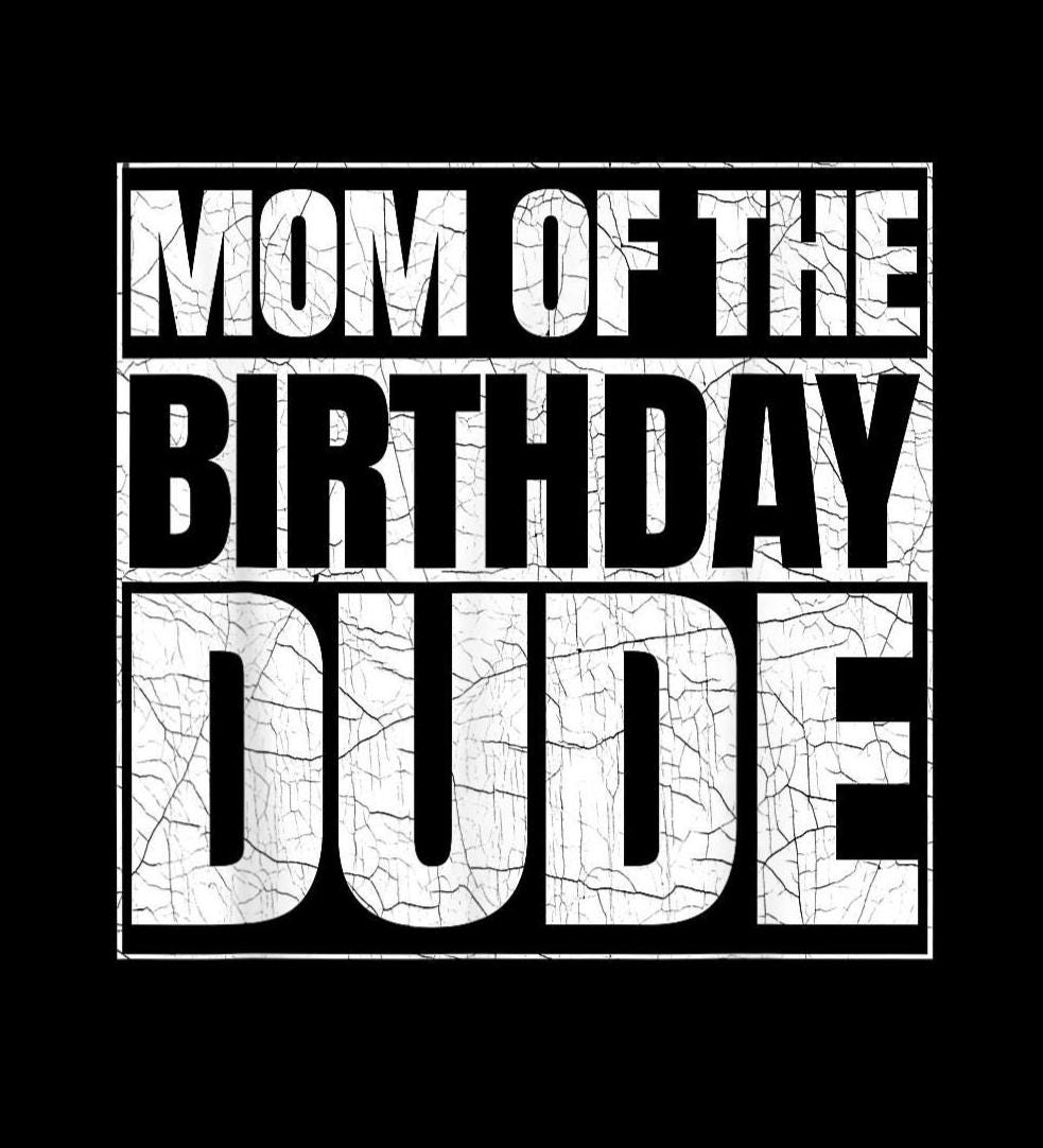 Mom of the Birthday Dude PNG, Birthday Party Mom Shirt Design, Digital Download Sublimation, Funny Party Mom PNG for Cricut and Silhouette
