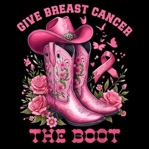 Könnte beinhalten: Das Bild zeigt rosa Cowboy-Stiefel und einen passenden Hut mit dem Schriftzug "GIVE BREAST CANCER THE BOOT" in Rosa. Ein rosa Band und florale Akzente ergänzen das Design auf schwarzem Hintergrund.