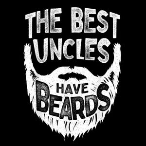 May include: Black graphic with white text that reads "THE BEST UNCLES HAVE BEARDS." The text is above a stylized white beard illustration. The design is suitable for apparel and accessories.