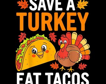 Turkey Tacos Thanksgiving PNG, Funny Taco Lover Turkey Day Shirt Design, Mexican Food Fall Digital Download