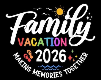 Family Vacation 2026 PNG, Making Memories Together, Matching Family Trip, Sublimation Design, Digital Download
