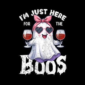 Ich bin nur für die Boos PNG da | Lustiges Halloween-Geist-Getränk-Wortspiel | Gruselige Party Digitale Kunst | Süßes oder Saures Tee-Design