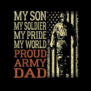 Proud Army Dad PNG, My Son My Soldier Sublimation, Military Parent Gift, Hero Son Pride Digital Download, USA Soldier Family Support Art