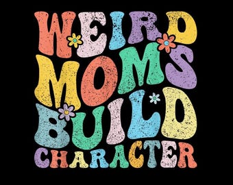 Weird Moms bouwen personage, png PNGEgg | Shirtontwerp grappige moeder | Trendy mama-shirt | Direct downloaden | Cadeau voor moeder