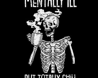 Mentally Ill But Totally Chill PNG, Funny Halloween Skeleton Coffee Lover Sublimation, Spooky Season Mental Health Humor