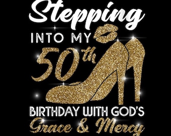 Stepping Into My 50th With God’s Grace and Mercy PNG, Faith Birthday Quote, Christian Heels Crown, PNG Digital Download