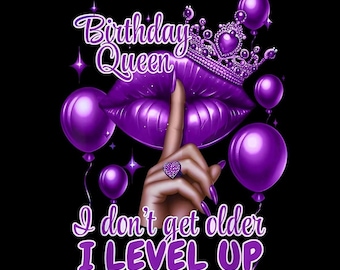 Birthday Queen PNG, I Don’t Get Older I Level Up Design, Purple Lips Crown PNG, Glam Birthday Sublimation Download