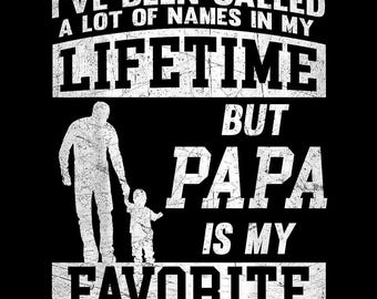 I've Been Called A Lot of Names But Papa Is My Favorite PNG,Funny Grandpa Shirt,Best Papa Ever Gift,Fathers Day Sublimation,Digital Download