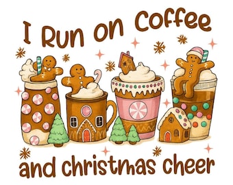 I Run on Coffee and Christmas Cheer PNG, Holiday Coffee Lover Design, Cute Gingerbread Drink Art, Festive Winter Style