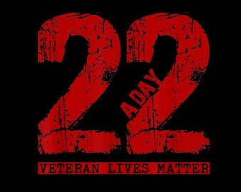 May include: A black background with the number "22" in distressed red font. The text "A DAY" is vertically aligned within the right number "22". Below, the text "VETERAN LIVES MATTER" is in a red, rectangular box.