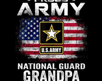 May include: Black graphic design featuring the text "PROUD ARMY" above a distressed American flag. A yellow and black emblem with a star and the words "U.S. ARMY" is centered. The words "NATIONAL GUARD GRANDPA" are below.