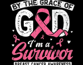By The Grace of God, I'm a Survivor PNG, Breast Cancer Awareness, Pink Ribbon, Digital Download