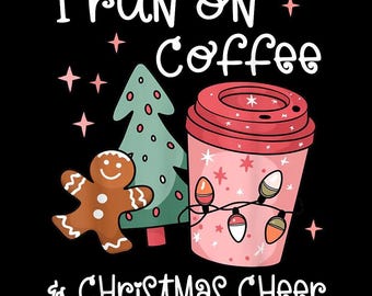 I Run on Coffee and Christmas Cheer PNG, Holiday Coffee Lover Design, Cute Gingerbread Drink Art, Festive Winter Style