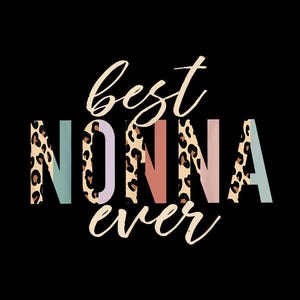 Best Nonna Ever PNG, Nonna Shirt Design, Grandma Gift Digital Download, Mother&#39;s Day PNG