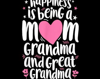 Happiness Is Being A Mom Great Grandma PNG, Mother's Day Sublimation Design, Digital Download For Cricut, Great Grandma Shirt Design