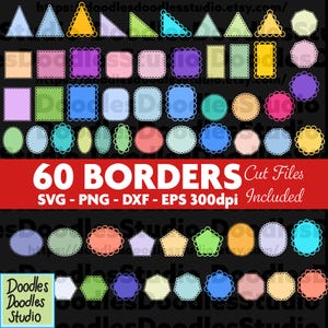 May include: A collection of 60 colorful borders in various shapes, including triangles, squares, rectangles, and ovals. The image includes the text "60 BORDERS Cut Files" and file type information: SVG, PNG, DXF, and EPS at 300dpi. The borders are in a variety of colors.