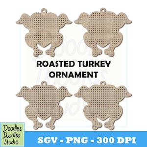 May include: Four laser-cut turkey ornaments with a perforated design. Each turkey has a small hole at the top for hanging. The text "ROASTED TURKEY ORNAMENT" is displayed in the center. The bottom banner reads "SGV - PNG - 300 DPI".