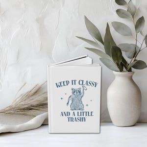 Matte Journal, Raccoon Keep It Trashy and Classy, Notebook, Diary, Sketchbook, Wildlife Animal Lover Gift