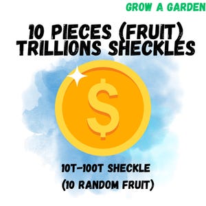 10 Pieces (fruit) Trillions Sheckles |  Roblox Grow A Garden