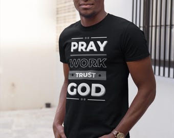 Faith Driven Shirt - Pray, Work, Trust God Shirt - Religious Shirt - Faith Shirt - Trust God Shirt