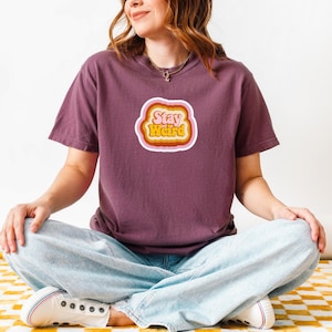 Comfort Colors Funny Shirt, Stay Weird Shirt, Cute Comfort Color Shirt, Funny Gift Friend Gift, Comfort Colors Shirt, Stay Weird Shirt
