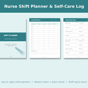 May include: A Nurse Shift Planner & Self-Care Log set featuring a cover page, a Day Shift Planner grid, and a Patient Notes Sheet. The documents are printed in teal and white with structured sections for tracking patient data and daily tasks.