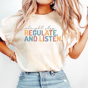 Alright Stop Regulate and Listen Shirt, Counselor Shirt, Sensory Regulation, OT Shirt, School Psychologist , Back To School Gift