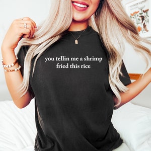 Embroidered You Tellin Me a Shrimp Fried This Rice? Unisex Embroidered Sweatshirt, Sarcasm Sweatshirt, Mental Health Awareness Sweaters