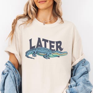 Comfort Colors® Later Gator Shirt, Funny Alligator Shirt, Southern Saying Tee, Retro Gator Shirt, Florida Graphic Tee,Sarcastic Animal Shirt