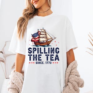 Spilling the Tea American 4th of July Shirt, Independence Day Shirt, Gift for Her Girlfriend, Funny Patriotic American Shirt Comfort Colors®