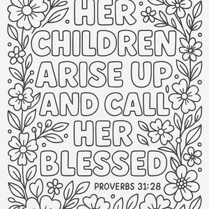 May include: Black and white printable coloring page with a floral border and the text "Her children arise up and call her blessed" with the scripture reference "Proverbs 31:28" below.