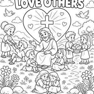 May include: A black and white coloring page featuring the text LOVE GOD AND LOVE OTHERS at the top and Matthew 22:37-39 at the bottom. The illustration depicts a central figure of Jesus surrounded by children in a garden with flowers and birds.