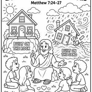 May include: A black and white coloring page titled Build Your Life on Jesus Matthew 7:24-27. It features a central figure teaching four children around an open Bible. Two houses are shown: one on a rock labeled Built on the Rock and one on sand.