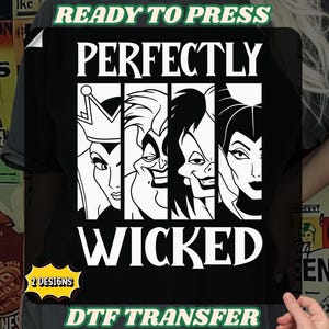 May include: Black DTF transfer featuring four villainous characters with the text "PERFECTLY WICKED". The design includes the words "READY TO PRESS", "2 DESIGNS", and "DTF TRANSFER" in green and yellow.