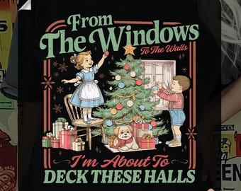 Vintage Distressed Christmas Ready To Press, Retro From The Windows To The Walls Heat Transfer, I'm About to Deck These Halls Cold Peel DTF