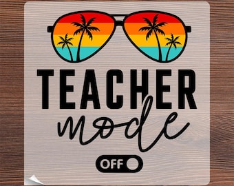 Retro Teacher Mode Off Ready To Press, Last Day of School Iron On, End of Year Teacher DTF, Vintage Teacher Summer Vacation Heat Transfer