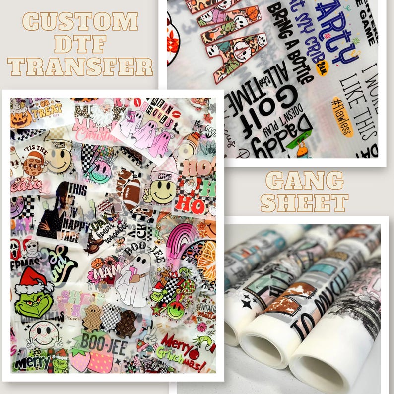 May include: A collage of DTF (Direct to Film) transfer sheets featuring various designs. The sheets include text like "CUSTOM DTF TRANSFER" and "GANG SHEET", along with images of smiley faces, ghosts, and holiday-themed graphics. Rolled transfer sheets are also visible.