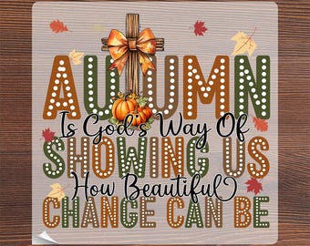Autumn Is Gods Way Beautiful Change Ready To Press, Faith Fall Heat Transfer, Cross Autumn Iron On, Christian Pumpkin DTF, Pumpkin Cross DTF